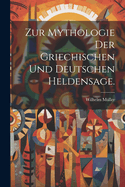 Zur Mythologie Der Griechischen Und Deutschen Heldensage.