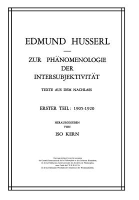 Zur Phanomenologie Der Intersubjektivitat: Texte Aus Dem Nachlass Erster Teil: 1905-1920 - Husserl, Edmund, and Kern