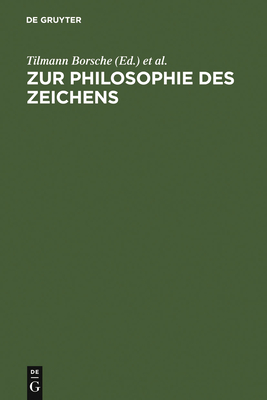 Zur Philosophie Des Zeichens - Borsche, Tilmann (Editor), and Stegmaier, Werner (Editor)