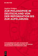 Zur Philosophie in Deutschland Von Der Reformation Bis Zur Aufklrung