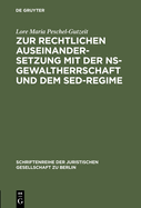 Zur Rechtlichen Auseinandersetzung Mit Der Ns-Gewaltherrschaft Und Dem Sed-Regime: ?berarbeitete Und Erg?nzte Fassung Eines Vortrages Gehalten VOR Der Juristischen Gesellschaft Zu Berlin Am 7. Juni 1995