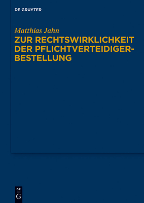 Zur Rechtswirklichkeit Der Pflichtverteidigerbestellung: Eine Untersuchung Zur PRAXIS Der Beiordnung Durch Den Strafrichter Nach  140 Abs. 1 Nr. 4 Stpo in Der Bundesrepublik Deutschland - Jahn, Matthias