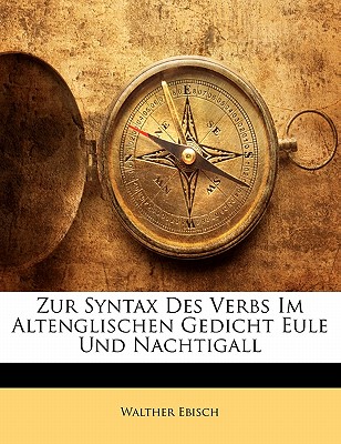 Zur Syntax Des Verbs Im Altenglischen Gedicht Eule Und Nachtigall - Ebisch, Walther