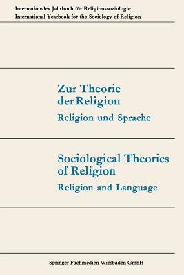 Zur Theorie Der Religion / Sociological Theories of Religion: Religion Und Sprache / Religion and Language - Dux, G?nter, and Luckmann, Thomas, Professor, and Matthes, Joachim