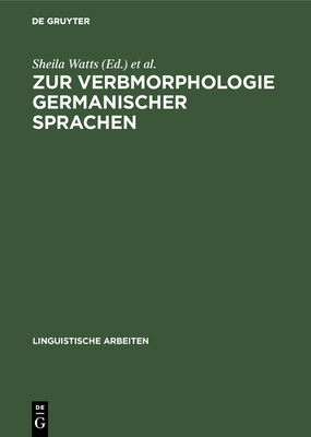 Zur Verbmorphologie Germanischer Sprachen - Watts, Sheila (Editor), and West, Jonathan (Editor), and Solms, Hans-Joachim (Editor)