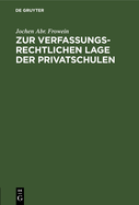 Zur Verfassungsrechtlichen Lage Der Privatschulen: Unter Besonderer Bercksichtigung Der Kirchlichen Schulen