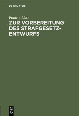 Zur Vorbereitung des Strafgesetzentwurfs - Liszt, Franz V