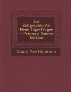 Zur Zeitgeschichte: Neue Tagesfragen - Von Hartmann, Eduard