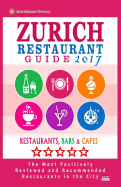 Zurich Restaurant Guide 2017: Best Rated Restaurants in Zurich, Switzerland - 500 Restaurants, Bars and Cafs recommended for Visitors, 2017