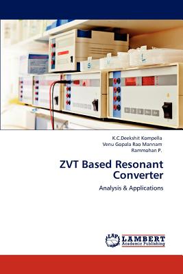 ZVT Based Resonant Converter - Kompella, K C Deekshit, and Mannam, Venu Gopala Rao, and P, Rammohan