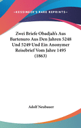 Zwei Briefe Obadjah's Aus Bartenuro Aus Den Jahren 5248 Und 5249 Und Ein Anonymer Reisebrief Vom Jahre 1495 (1863)