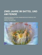 Zwei Jahre Im Sattel Und Am Feinde: Erinnerungen Aus Dem Unabhangigkeitskriege Der Konfoderirten (Classic Reprint)