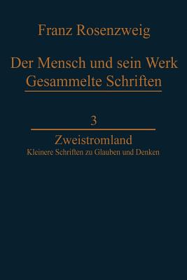 Zweistromland: Kleinere Schriften Zu Glauben Und Denken - Rosenzweig, U, and Mayer, Reinhold, and Mayer, Annemarie