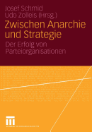 Zwischen Anarchie Und Strategie: Der Erfolg Von Parteiorganisationen