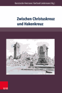 Zwischen Christuskreuz Und Hakenkreuz: Biografien Von Theologen Der Evangelisch-Lutherischen Landeskirche Sachsens Im Nationalsozialismus