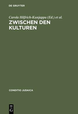 Zwischen Den Kulturen: Theorie Und Praxis Des Interkulturellen Dialogs - Hilfrich-Kunjappu, Carola (Editor), and Mos?s, St?phane (Editor)