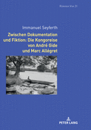 Zwischen Dokumentation und Fiktion: Die Kongoreise von Andr? Gide und Marc All?gret