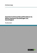 Zwischen Funktionalitt und Paradoxie: Zu Niklas Luhmanns Vorstellungen von Gerechtigkeit