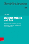 Zwischen Mensch Und Gott: Psalm 45 Und Die Bedeutung Von Konig Und Konigin Im Rahmen Der Judaischen Herrschaftstheologie