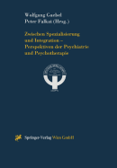 Zwischen Spezialisierung Und Integration -- Perspektiven Der Psychiatrie Und Psychotherapie