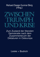 Zwischen Triumph und Krise: Zum Zustand der liberalen Demokratie nach dem Zusammenbruch der Diktaturen in Osteuropa