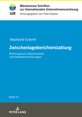 Zwischenlageberichterstattung: Berichtspraxis, Determinanten und Kapitalmarktwirkungen - Kaj?ter, Peter, and Eckerth, Stephanie