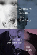Zygmunt Bauman and the West: A Sociology of Intellectual Exile