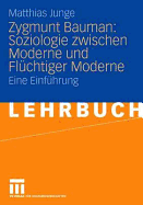 Zygmunt Bauman: Soziologie Zwischen Moderne Und Fluchtiger Moderne: Eine Einfuhrung