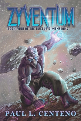 Zy'ventum: Book Four of the Twelve Dimensions - Centeno, Paul L